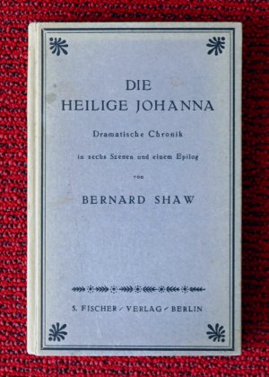 Die heilige Johanna: Dramatische Chronik in sechs Szenen und einem Epilog. Deutsch von Siegfried Trebitsch