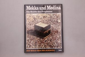 MEKKA UND MEDINA. Die Städte des Propheten