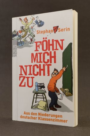 gebrauchtes Buch – Stephan Serin – Föhn mich nicht zu. Aus den Niederungen deutscher Klassenzimmer