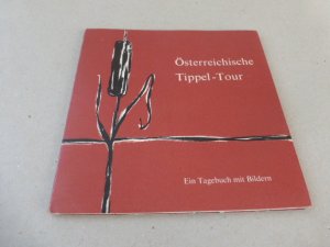 Österreichische Tippel-Tour. Ein Tagebuch mit Bildern. Signiert.  .