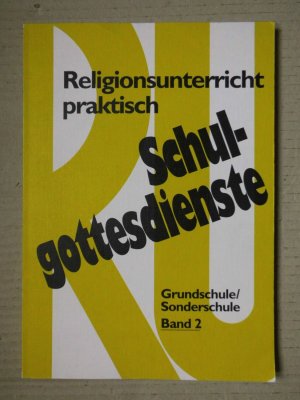 gebrauchtes Buch – Hans Freudenberg – Schulgottesdienste mit Religionsunterricht praktisch. Entwürfe und Modelle für Grundschule und Sonderschule (Klasse 1-4) / Religionsunterricht praktisch Schulgottesdienste, Band 2