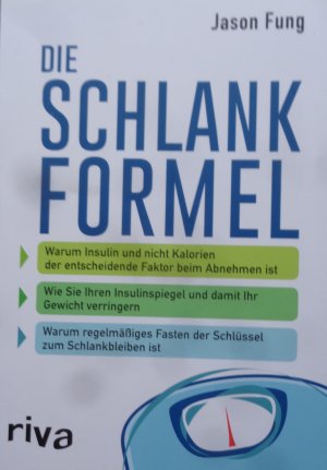 gebrauchtes Buch – Jason Fung – Die Schlankformel - Warum Insulin und nicht Kalorien der entscheidende Faktor beim Abnehmen ist. Wie Sie Ihren Insulinspiegel und damit Ihr Gewicht verringern. Warum regelmäßiges Fasten der Schlüssel zum Schlankbleiben ist.