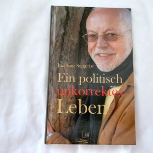 gebrauchtes Buch – Joachim Siegerist – Ein politisch unkorrektes Leben