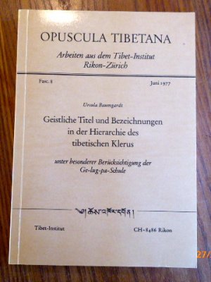 gebrauchtes Buch – Ursula Baumgardt – Geistliche Titel und Bezeichnungen in der Hierarchie des tibetischen Klerus unter besonderer Berücksichtigung der Ge-lug-pa-Schule. (= Opuscula Tibetana, Fasc 8)