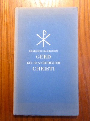 antiquarisches Buch – Rhabanus Bachstein – Gerd, ein Bannerträger Christi.