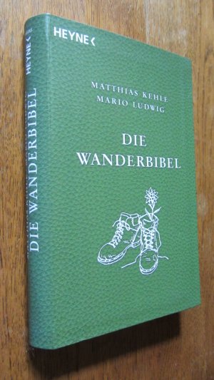 gebrauchtes Buch – Kehle, Matthias / Ludwig – Die Wanderbibel. Alles über Bergwandern, Weitwandern, Nacktwandern und Stadtwandern