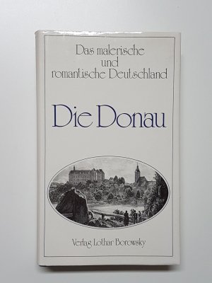 Das malerische und romantische Deutschland. Die Donau