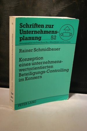 Konzeption eines unternehmenswertorientierten Beteiligungs-Controlling im Konzern (Schriften zur Unternehmensplanung, Bd. 52)