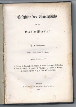 Geschichte des Clavierspiels und der Clavierliteratur. Mit einer Musikbeilage [vollständig].