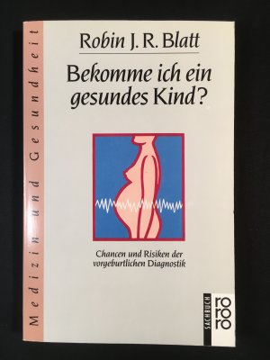 gebrauchtes Buch – Robin J.R – Bekomme ich ein gesundes Kind? Chancen und Risiken der vorgeburtlichen Diagnostik