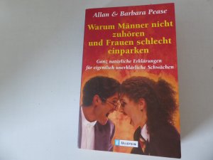 Warum Männer nicht zuhören und Frauen schlecht einparken. Ganz natürliche Erklärungen für eigentlich unerklärliche Schwächen. TB