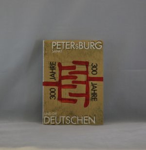 300 Jahre Sankt Petersburg und die Deutschen