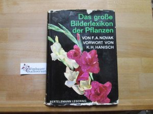 gebrauchtes Buch – Novak, Frantisek Antonín – Das große Bilderlexikon der Pflanzen. F. A. Novak. Vorw. v. K. H. Hanisch