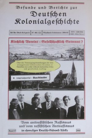 Befunde und Berichte zur Deutschen Kolonialgeschichte - 4. Jg. / Heft 07. Kirchlich vereint, gesellschaftlich getrennt? Vom antirassistischen Rassismus […]