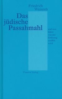 gebrauchtes Buch – Friedrich Weinreb – Das jüdische Passahmahl und was dabei von der Erlösung erzählt wird. gebrauchtes Buch – Friedrich Weinreb – Das jüdische Passahmahl und was dabei von der Erlösung erzählt wird.