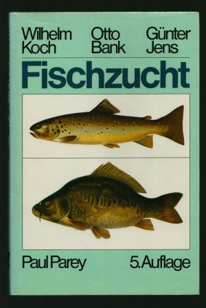 Fischzucht/Lehrbuch für Züchter und Teichwirte/Mit 456 Einzeldarstellungen in 242 Abbildungen, davon 15 farbig