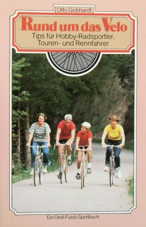 Rund um das Velo: Tips für Hobby Radsportler, Touren- und Rennfahrer