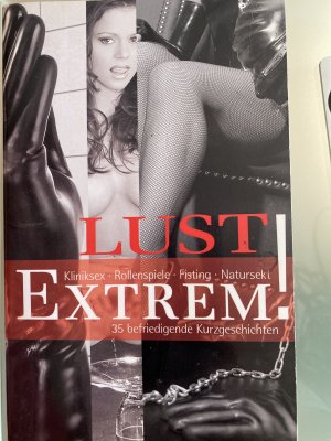 Lust Extrem! - 35 bedingungslose Kurzgeschichten