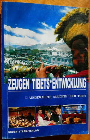 Zeugen Tibets Entwicklung - Ausgewählte Artikel über Tibet