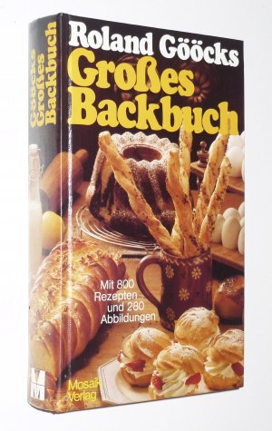 gebrauchtes Buch – Roland Gööck – Roland Gööcks großes Backbuch / Mit 800 Rezepten und 280 Abbildungen