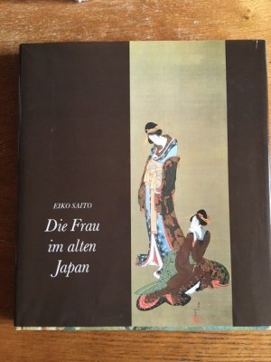 gebrauchtes Buch – Elko Saito – Die Frau im alten Japan