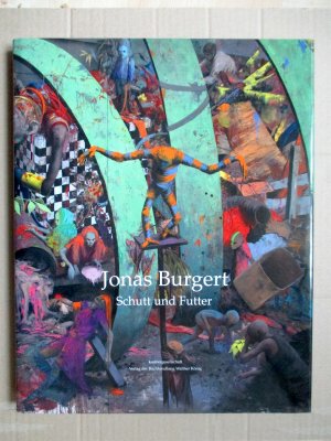 Jonas Burgert. Schutt und Futter / Rubble and Fodder