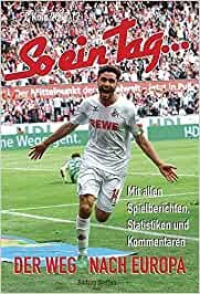 So ein Tag ...-1. FC Köln - 2016/17 (2016 bis 2017) Der Weg nach Europa