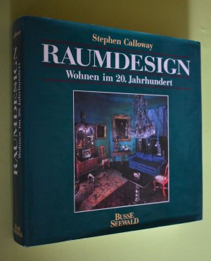 gebrauchtes Buch – Stephen Calloway – Raumdesign: Wohnen im 20. Jahrhundert. Übertr. aus dem Engl. von Siglinde Summerer und Gerda Kurz