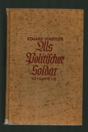 antiquarisches Buch – Eduard Stadtler – Als politischer Soldat/1914-1918 (in Frakturschrift/Plakatschrift)