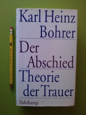 Der Abschied - Theorie der Trauer: Baudelaire, Goethe, Nietzsche, Benjamin