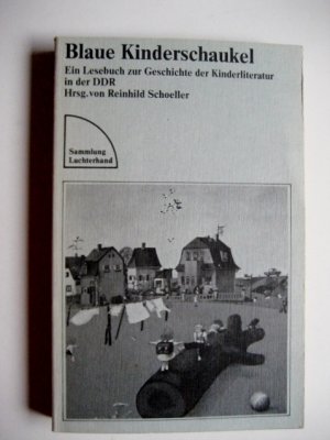 Blaue Kinderschaukel : Ein Lesebuch zur Geschichte der Kinderliteratur in der DDR