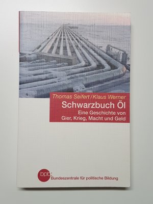 Schwarzbuch Öl. Eine Geschichte von Gier, Krieg, Macht und Geld