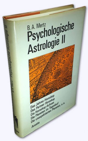 gebrauchtes Buch – Mertz, B A. – Psychologische Astrologie. Band II [von III]. Das Jahres-Horoskop; Das Partner-Horoskop; Die Horoskop-Achsen in Psychologischer Sicht; Die Planeten im Tageslauf; Die unaspektierten Planeten u.a. Erstausg.