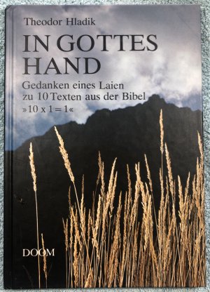 In Gottes Hand - Gedanken eines Laien zu 10 Texten aus der Bibel - Theodor Hladik