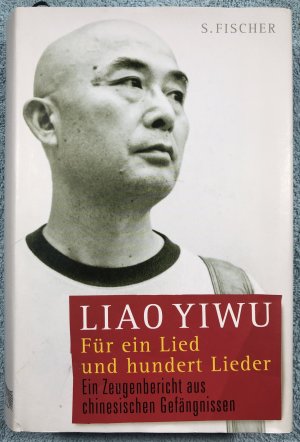 Für ein Lied und hundert Lieder - Ein Zeugenbericht aus chinesischen Gefängnissen - Liao Yiwu, Liao