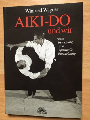 gebrauchtes Buch – Winfried Wagner – AIKI-DO und wir - Atem, Bewegung...NAGELNEU