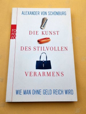 gebrauchtes Buch – Schönburg, Alexander von – Die Kunst des stilvollen Verarmens - Wie man ohne Geld reich wird