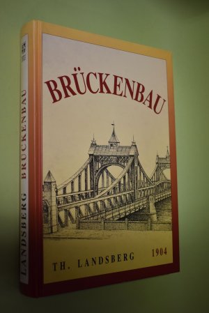 gebrauchtes Buch – Theodor Landsberg – Der Brückenbau. Th. Landsberg