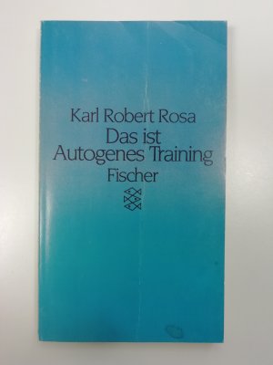 gebrauchtes Buch – Rosa, Karl R – Das ist Autogenes Training