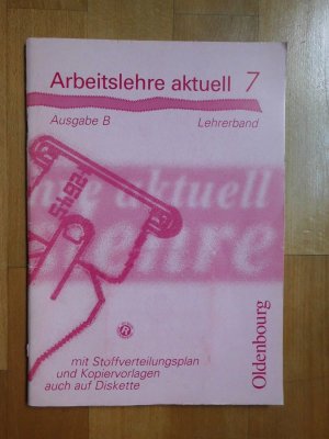 gebrauchtes Buch – Veronika Klose u – Arbeitslehre aktuell 7. Lehrerband (Ausgabe B)