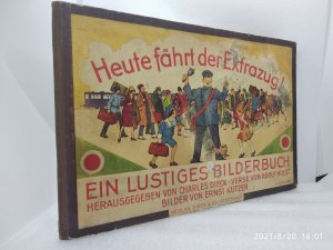 Heute fährt der Extrazug! Ein lustiges Bilderbuch. Herausgegeben von Charles Dieck. 3. Auflage