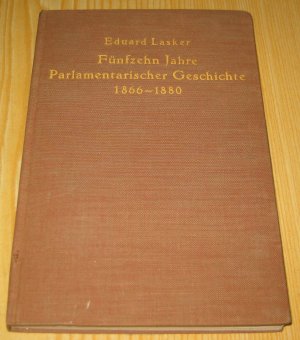 Fünfzehn Jahre parlamentarischer Geschichte 1866-1880