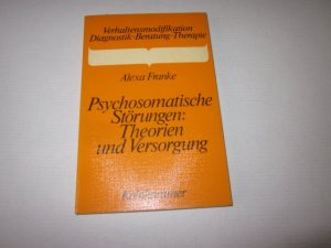 Psychosomatische Störungen : Theorien u. Versorgung. Verhaltensmodifikation