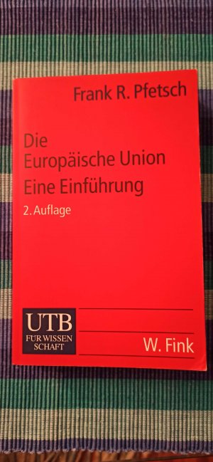 gebrauchtes Buch – Pfetsch, Frank R – Die Europäische Union - Geschichte, Institutionen, Prozesse