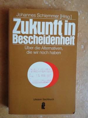 Zukunft in Bescheidenheit : über Alternativen, die wir noch haben