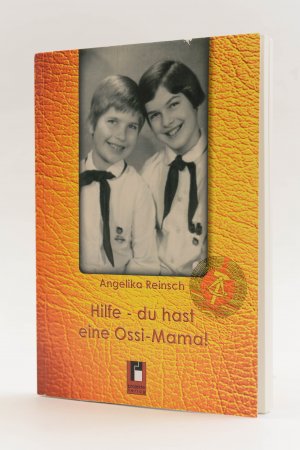 gebrauchtes Buch – Angelika Reinsch – Hilfe - du hast eine Ossi-Mama! (Signiertes Exemplar)