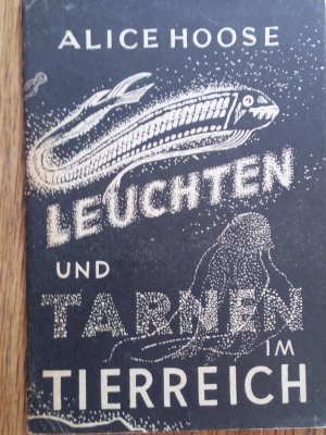 antiquarisches Buch – Leuchten und Tarnen im Tierreich  Dr. Alice Hoose   Arbeitsbücher Grundschule AG Bremer Schulen e.V