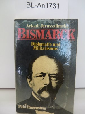 Bismarck - Diplomatie und Militarismus