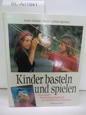 Kinder basteln und spielen – Das große Beschäftigungsbuch für drinnen und draussen