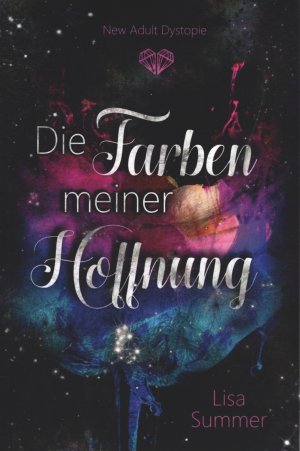 gebrauchtes Buch – Lisa Summer – Die Farben meiner Hoffnung // New Adult Dystopie